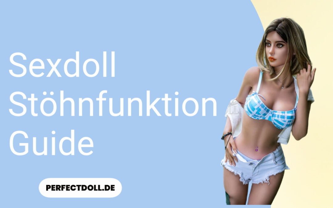 Sexdoll Stöhnfunktion Guide